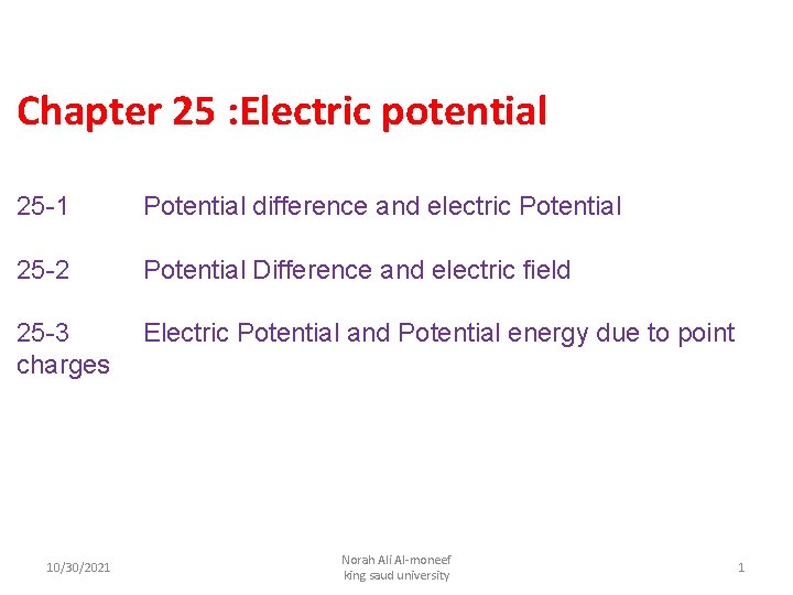 Chapter 25 : Electric potential 25 -1 Potential difference and electric Potential 25 -2