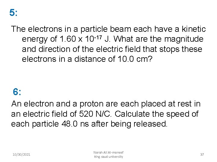 5: The electrons in a particle beam each have a kinetic energy of 1.
