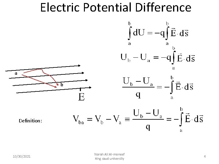 Electric Potential Difference a b Definition: 10/30/2021 Norah Ali Al-moneef king saud university 4