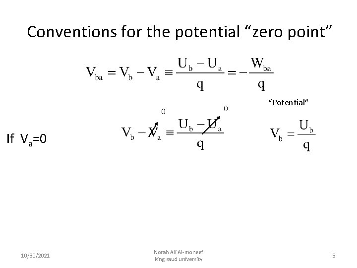 Conventions for the potential “zero point” 0 0 “Potential” If Va=0 10/30/2021 Norah Ali