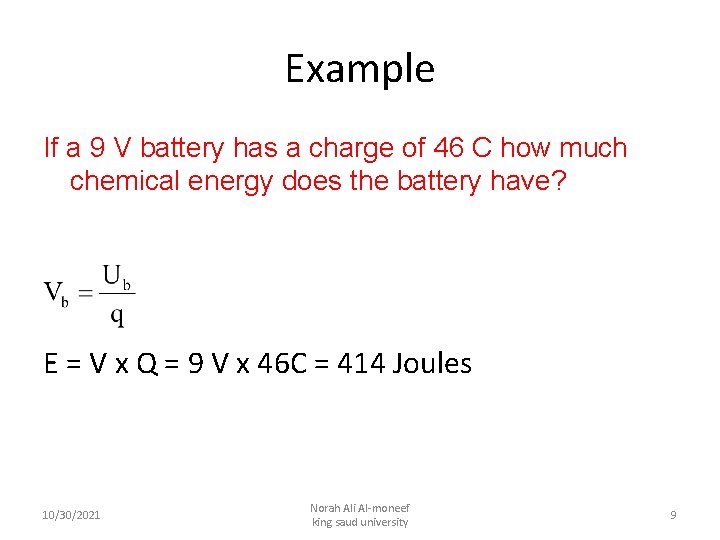 Example If a 9 V battery has a charge of 46 C how much