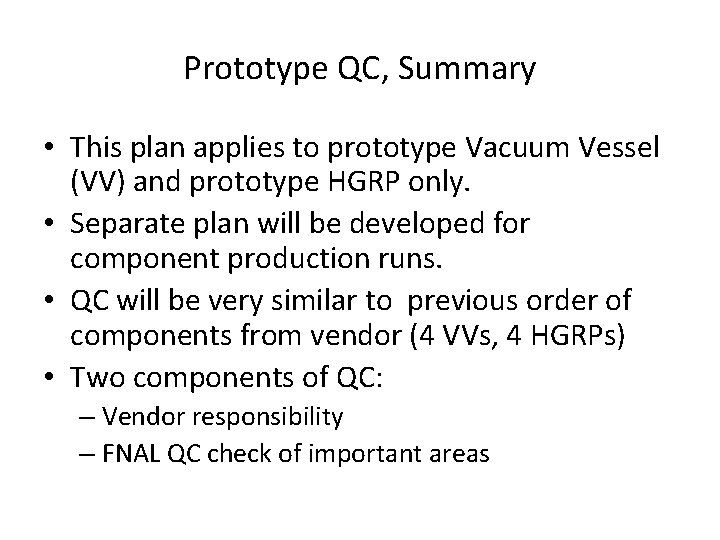 Prototype QC, Summary • This plan applies to prototype Vacuum Vessel (VV) and prototype