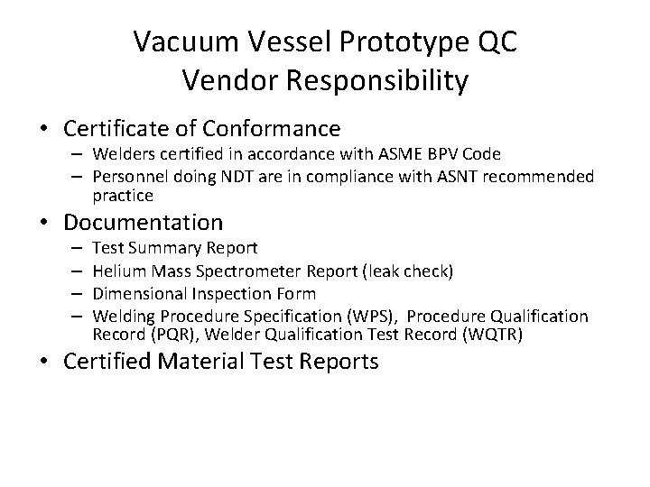 Vacuum Vessel Prototype QC Vendor Responsibility • Certificate of Conformance – Welders certified in