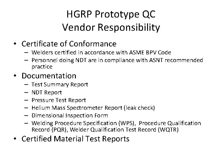 HGRP Prototype QC Vendor Responsibility • Certificate of Conformance – Welders certified in accordance