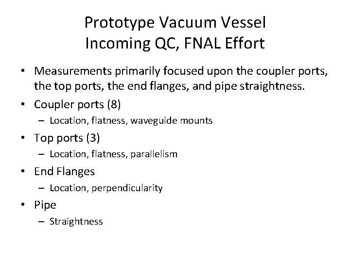 Prototype Vacuum Vessel Incoming QC, FNAL Effort • Measurements primarily focused upon the coupler