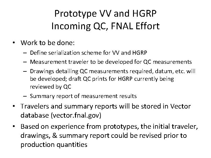 Prototype VV and HGRP Incoming QC, FNAL Effort • Work to be done: –