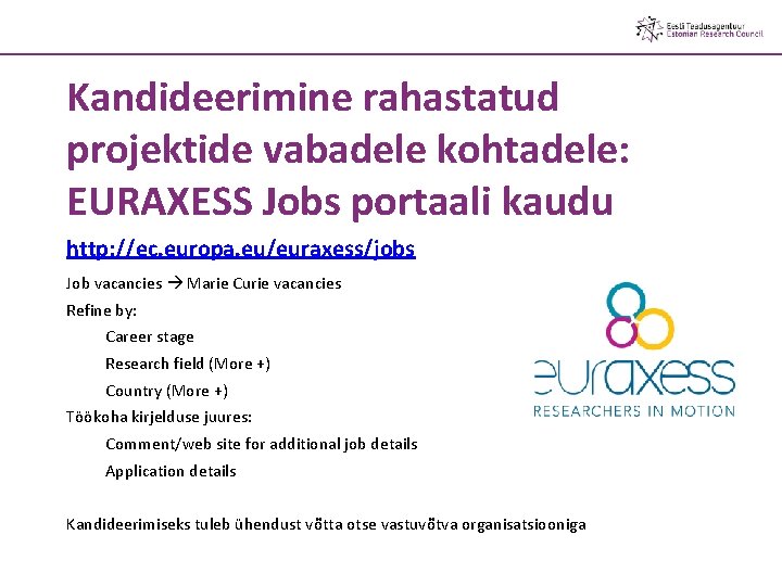 Kandideerimine rahastatud projektide vabadele kohtadele: EURAXESS Jobs portaali kaudu http: //ec. europa. eu/euraxess/jobs Job