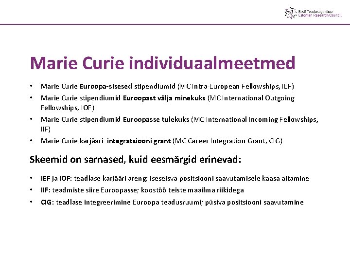 Marie Curie individuaalmeetmed • • Marie Curie Euroopa-sisesed stipendiumid (MC Intra-European Fellowships, IEF) •