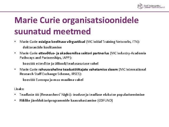 Marie Curie organisatsioonidele suunatud meetmed • Marie Curie esialgse koolituse võrgustikud (MC Initial Training