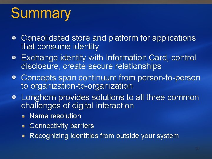 Summary Consolidated store and platform for applications that consume identity Exchange identity with Information