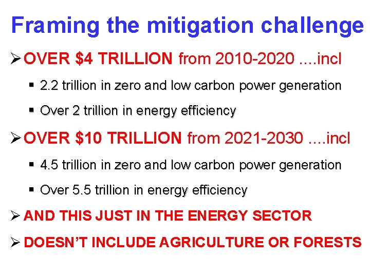 Framing the mitigation challenge Ø OVER $4 TRILLION from 2010 -2020. . incl §