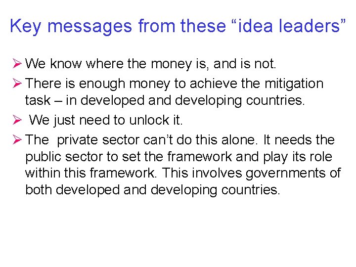 Key messages from these “idea leaders” Ø We know where the money is, and