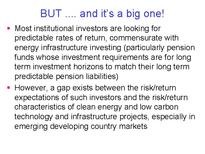 BUT. . and it’s a big one! § Most institutional investors are looking for