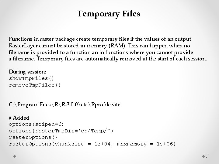 Temporary Files Functions in raster package create temporary files if the values of an
