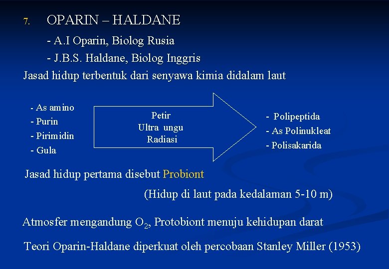 7. OPARIN – HALDANE - A. I Oparin, Biolog Rusia - J. B. S.