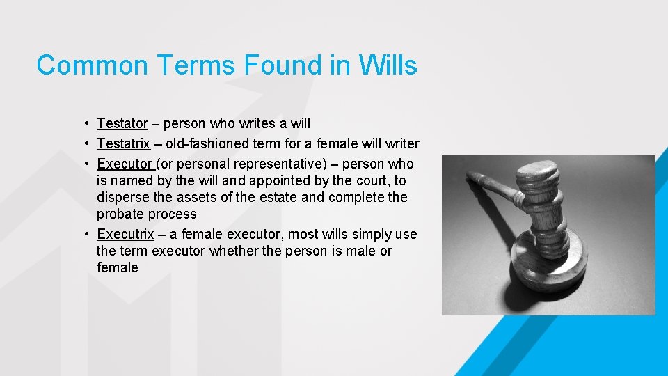 Common Terms Found in Wills • Testator – person who writes a will •