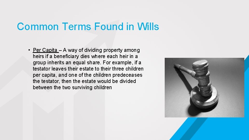 Common Terms Found in Wills • Per Capita – A way of dividing property