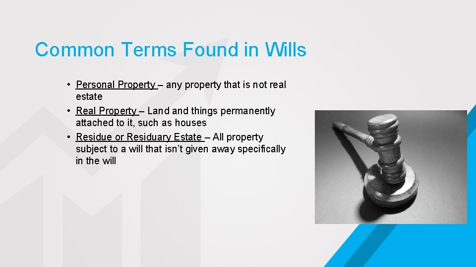 Common Terms Found in Wills • Personal Property – any property that is not