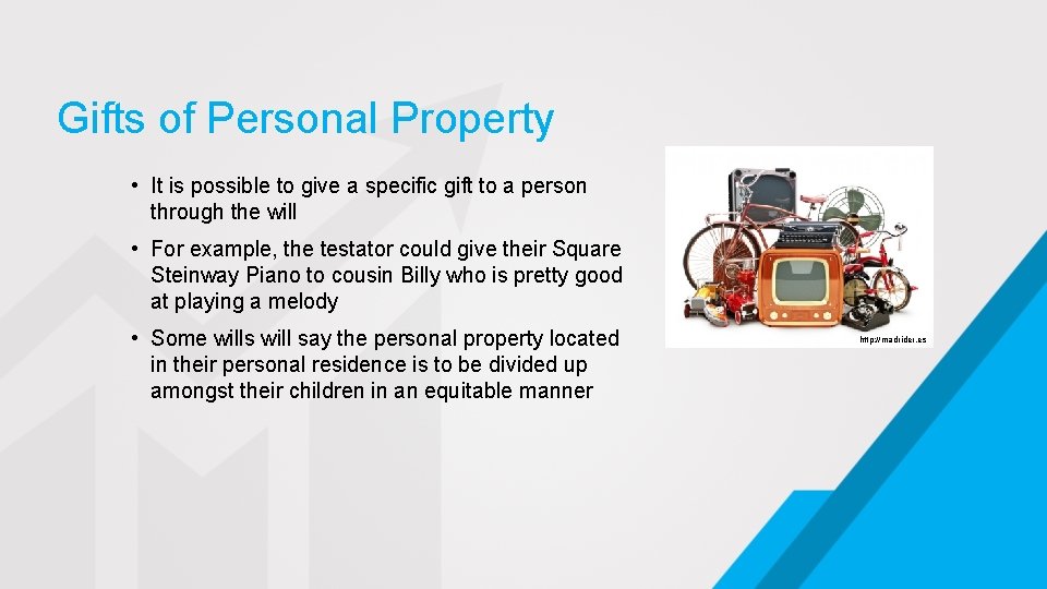 Gifts of Personal Property • It is possible to give a specific gift to