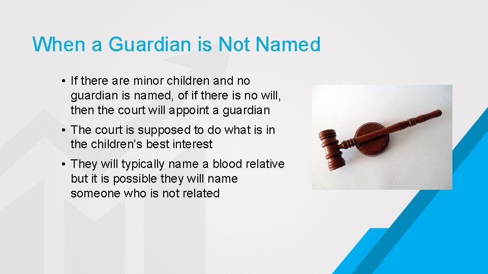 When a Guardian is Not Named • If there are minor children and no