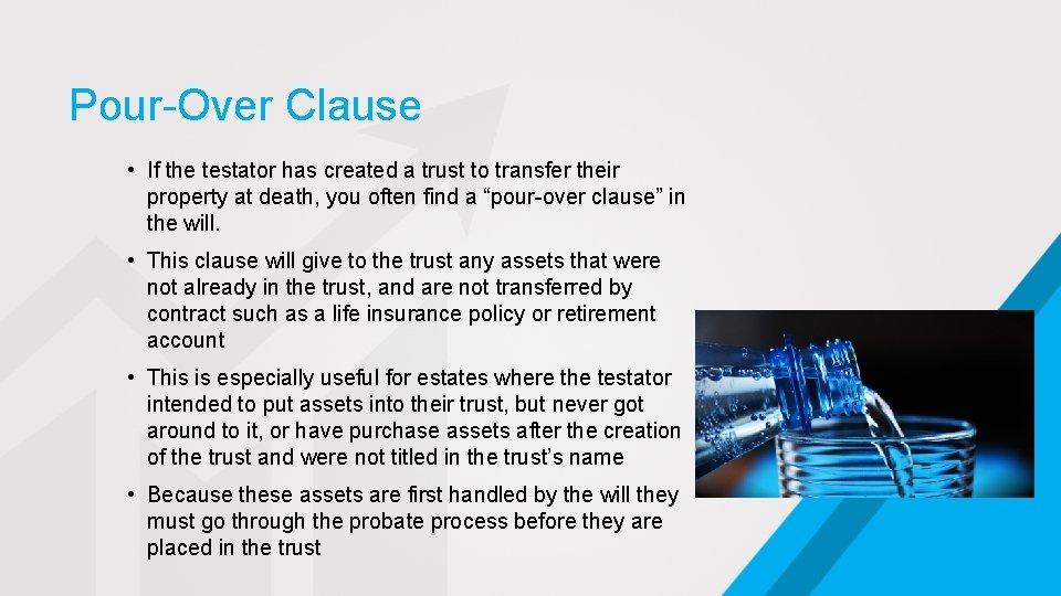 Pour-Over Clause • If the testator has created a trust to transfer their property