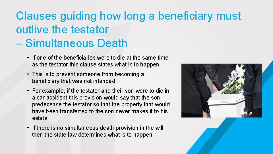 Clauses guiding how long a beneficiary must outlive the testator – Simultaneous Death •