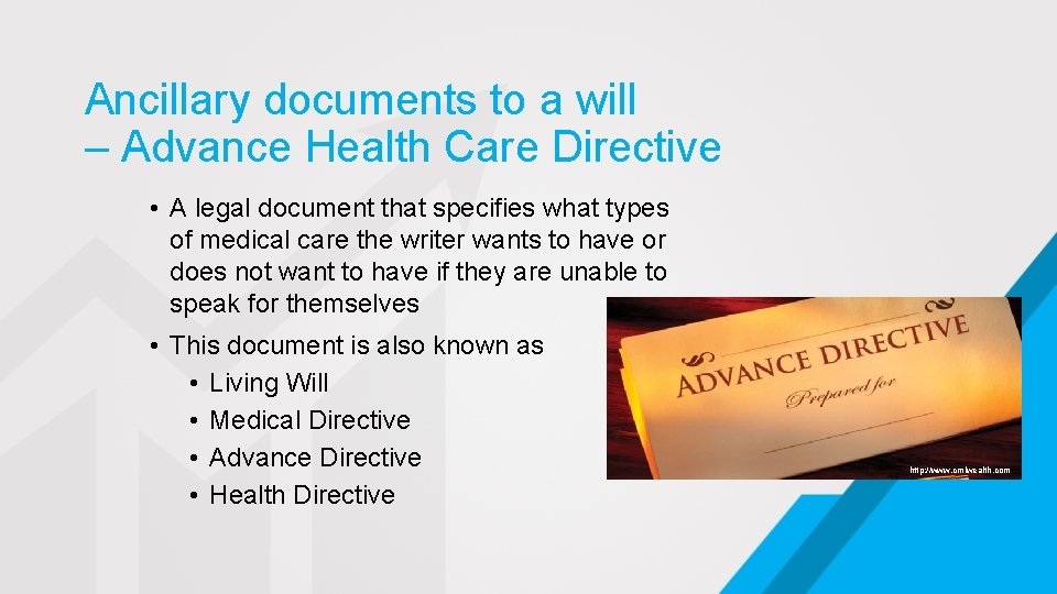 Ancillary documents to a will – Advance Health Care Directive • A legal document