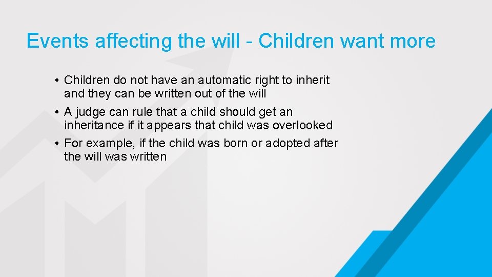 Events affecting the will - Children want more • Children do not have an