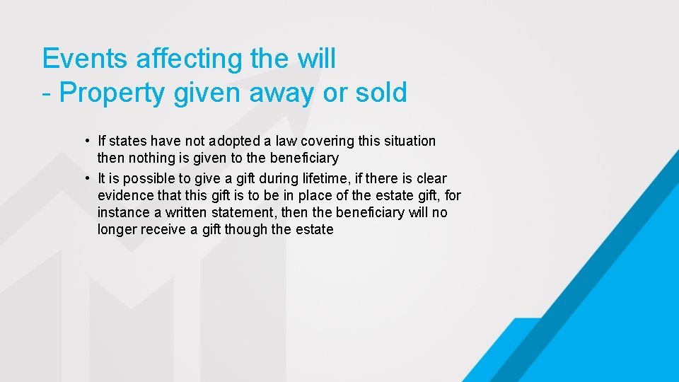 Events affecting the will - Property given away or sold • If states have