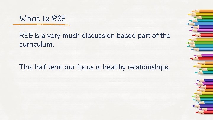 What is RSE is a very much discussion based part of the curriculum. This