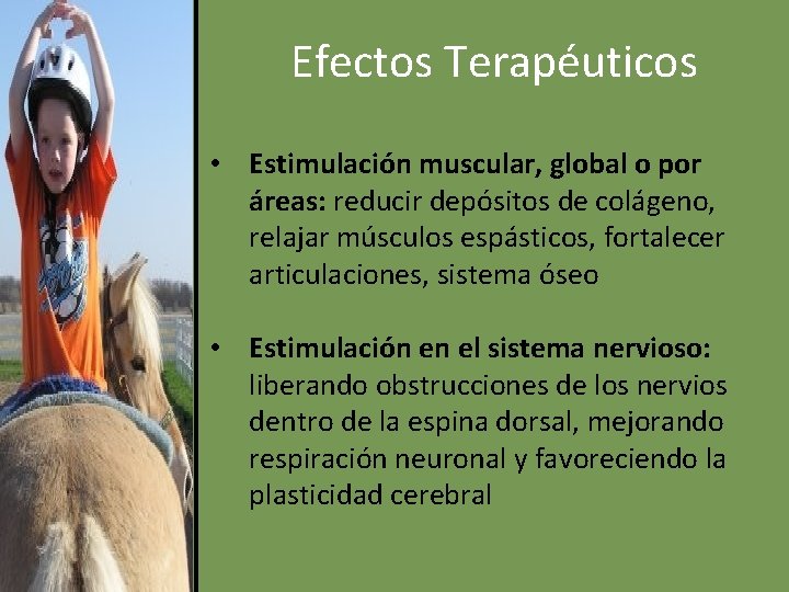 Efectos Terapéuticos • Estimulación muscular, global o por áreas: reducir depósitos de colágeno, relajar