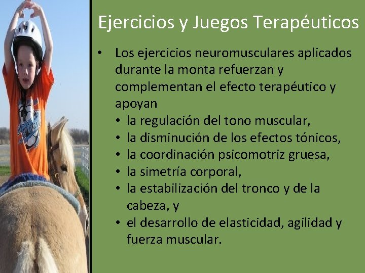 Ejercicios y Juegos Terapéuticos • Los ejercicios neuromusculares aplicados durante la monta refuerzan y