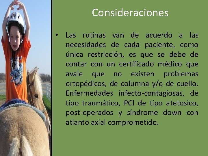 Consideraciones • Las rutinas van de acuerdo a las necesidades de cada paciente, como