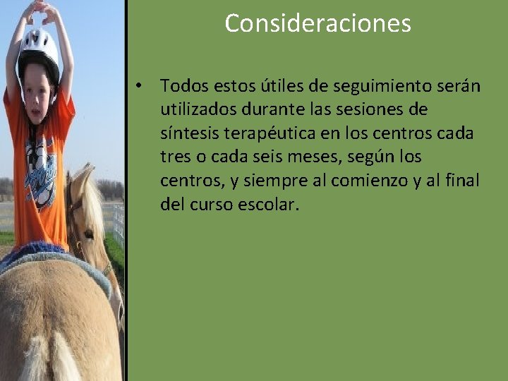 Consideraciones • Todos estos útiles de seguimiento serán utilizados durante las sesiones de síntesis