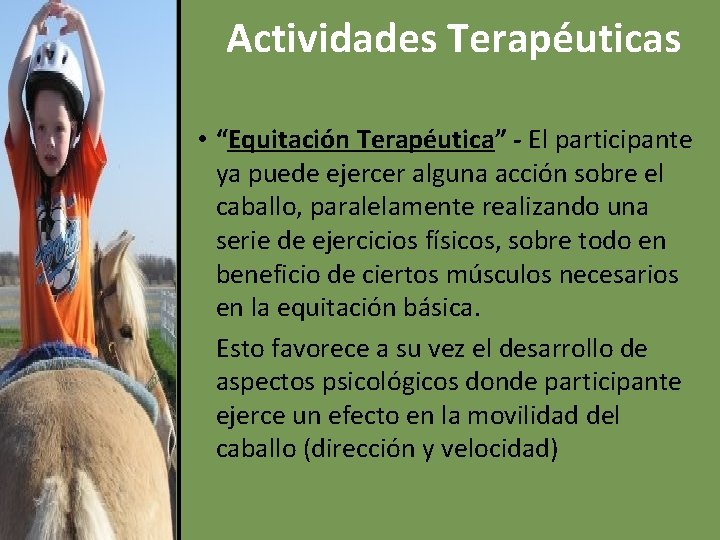 Actividades Terapéuticas • “Equitación Terapéutica” - El participante ya puede ejercer alguna acción sobre