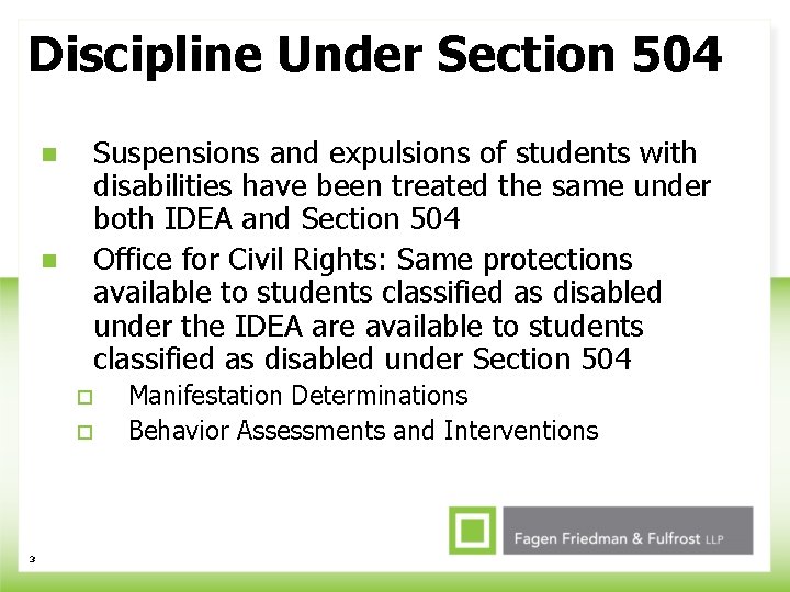 Discipline Under Section 504 Suspensions and expulsions of students with disabilities have been treated