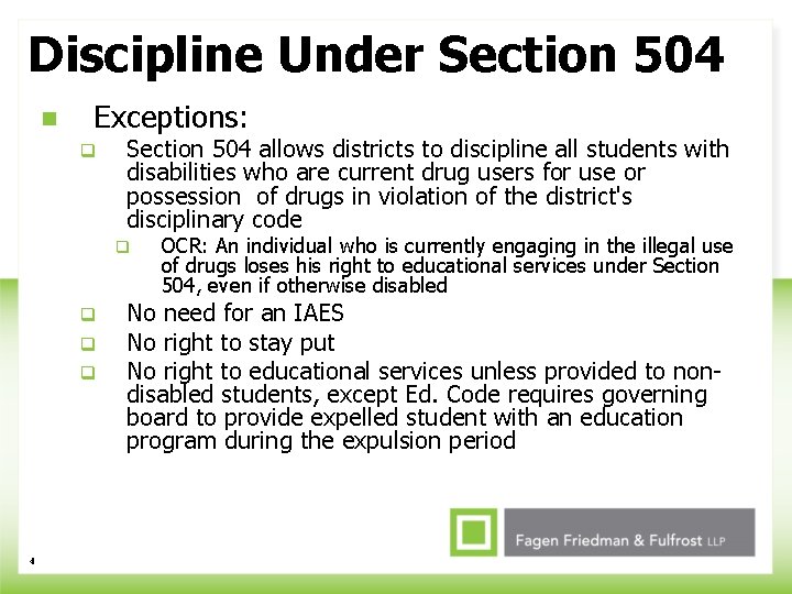 Discipline Under Section 504 n Exceptions: q Section 504 allows districts to discipline all
