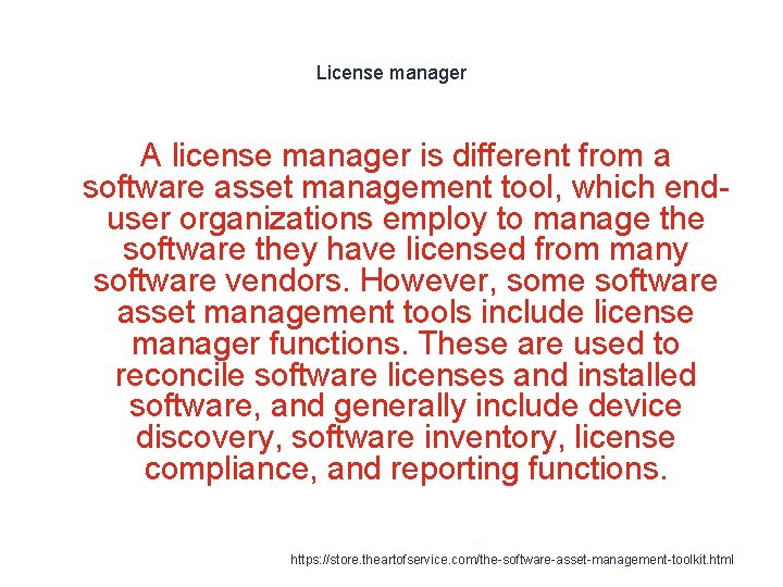 License manager A license manager is different from a software asset management tool, which