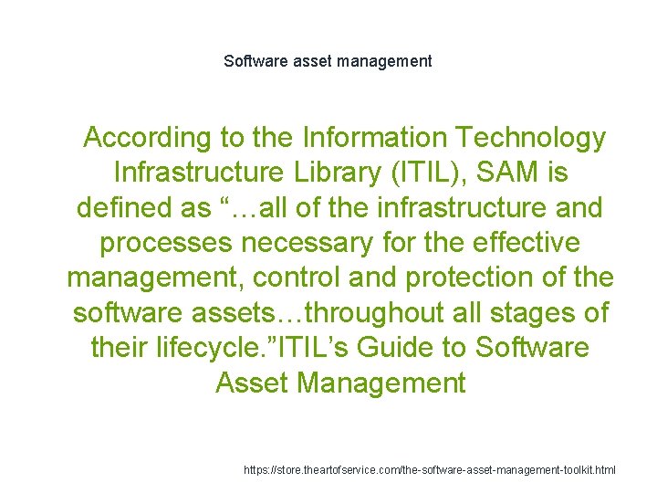 Software asset management 1 According to the Information Technology Infrastructure Library (ITIL), SAM is