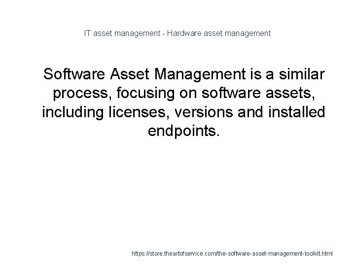 IT asset management - Hardware asset management 1 Software Asset Management is a similar