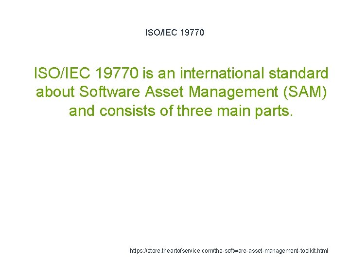 ISO/IEC 19770 1 ISO/IEC 19770 is an international standard about Software Asset Management (SAM)