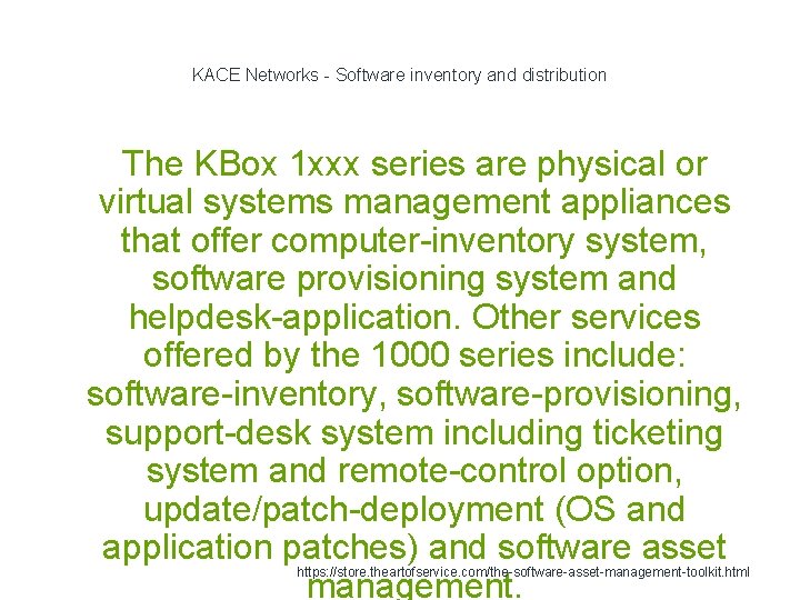 KACE Networks - Software inventory and distribution The KBox 1 xxx series are physical