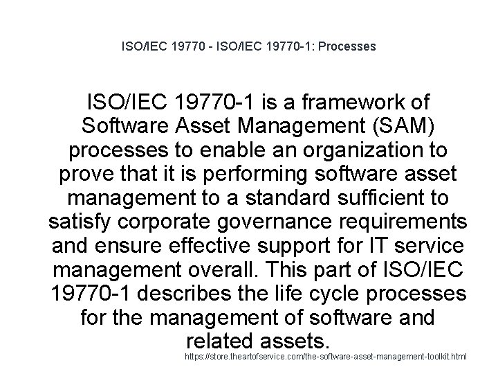 ISO/IEC 19770 - ISO/IEC 19770 -1: Processes ISO/IEC 19770 -1 is a framework of