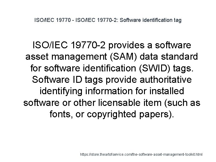 ISO/IEC 19770 - ISO/IEC 19770 -2: Software identification tag ISO/IEC 19770 -2 provides a