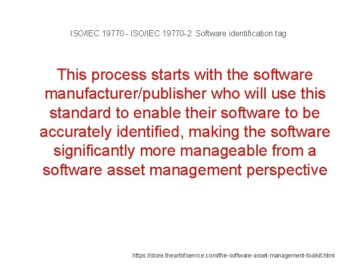 ISO/IEC 19770 - ISO/IEC 19770 -2: Software identification tag This process starts with the