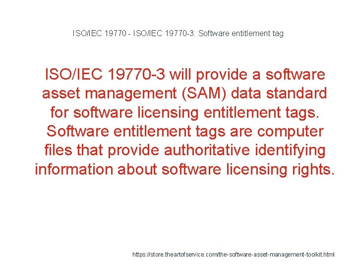 ISO/IEC 19770 - ISO/IEC 19770 -3: Software entitlement tag 1 ISO/IEC 19770 -3 will