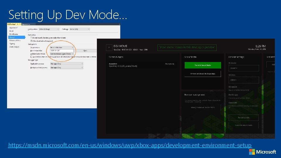 Setting Up Dev Mode… https: //msdn. microsoft. com/en-us/windows/uwp/xbox-apps/development-environment-setup 