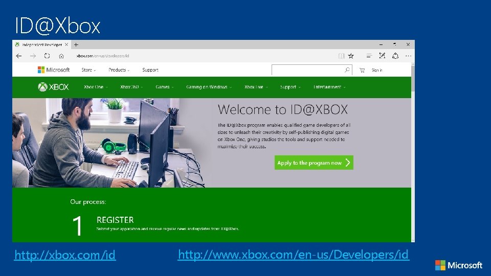 ID@Xbox http: //xbox. com/id http: //www. xbox. com/en-us/Developers/id 