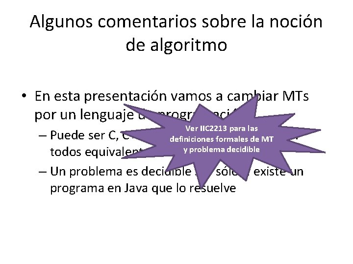 Algunos comentarios sobre la noción de algoritmo • En esta presentación vamos a cambiar