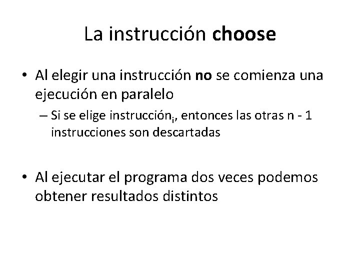 La instrucción choose • Al elegir una instrucción no se comienza una ejecución en